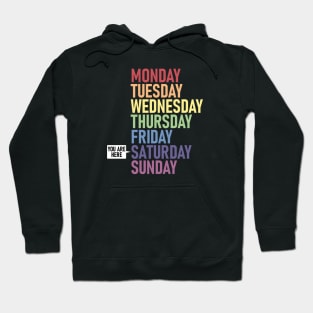 SATURDAY "You Are Here" Weekday Day of the Week Calendar Daily Hoodie